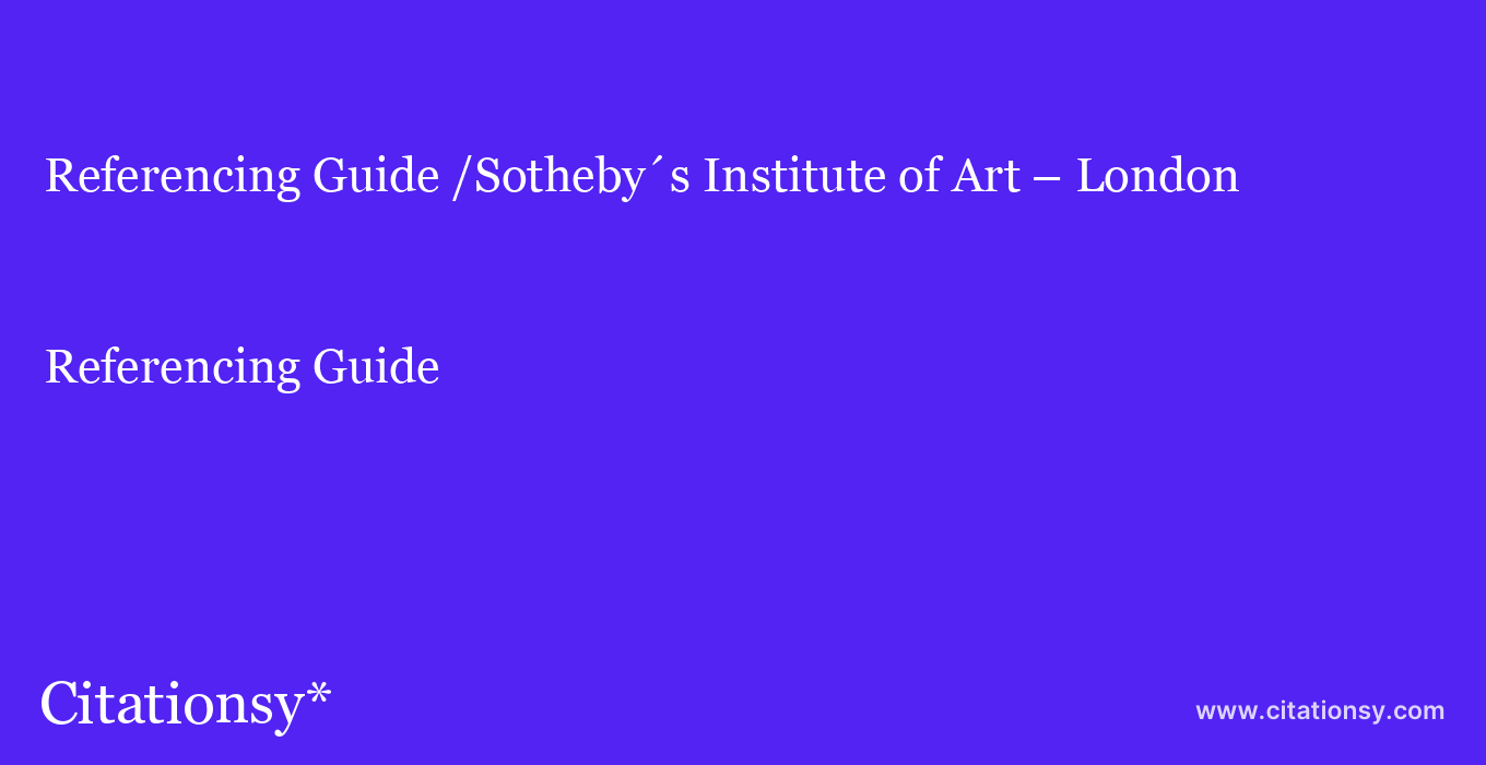 Referencing Guide: /Sotheby´s Institute of Art – London